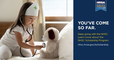 You’ve come so far. Keep going with the NHSC. Learn more about the NHSC Scholarship Program. 