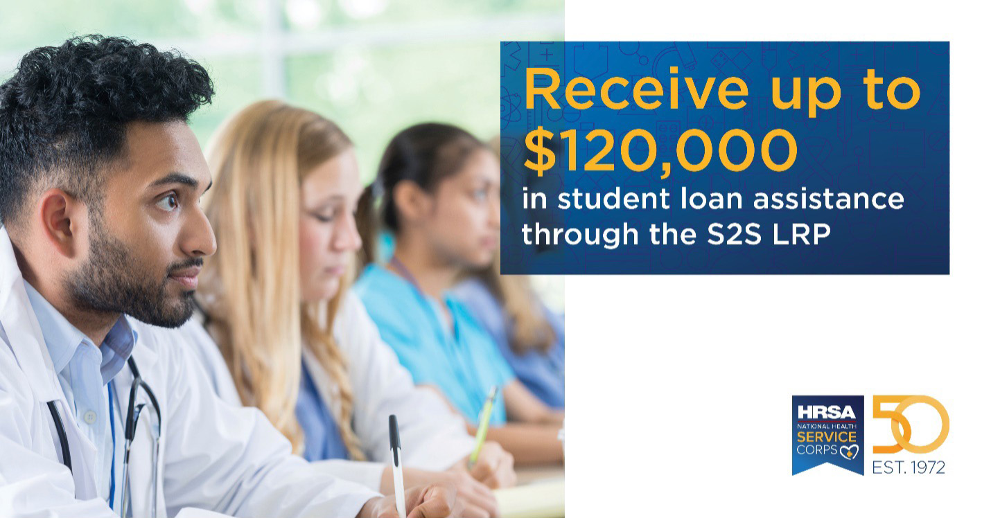 Receive up to $120,000 in student loan assistance through the S2S LRP”