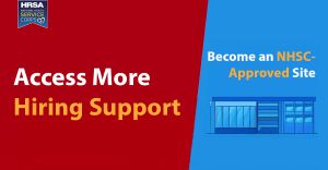 Access More Hiring Support - Become an NHSC-Approved Site.
