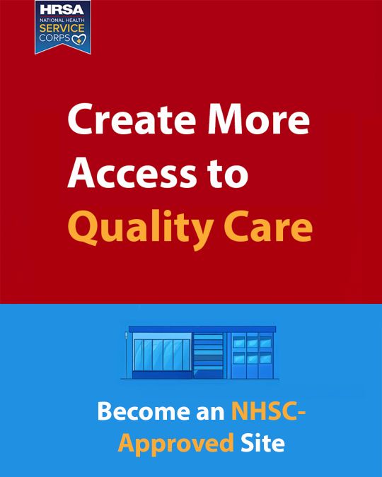 Create More Access to Quality Care. Become an NHSC-Approved Site.